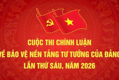 CUỘC THI CHÍNH LUẬN VỀ BẢO VỆ TƯ TƯỞNG CỦA ĐẢNG LẦN THỨ SÁU, NĂM 2026